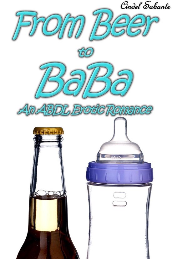 From Beer to BaBa: An ABDL Erotic Romance