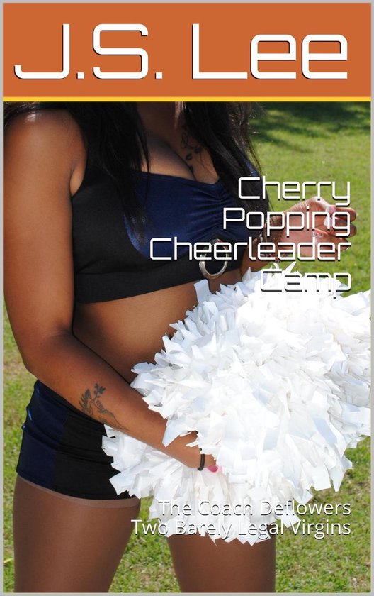 Cherry Popping Cheerleader Camp: The Coach Deflowers Two Barely Legal Virgins