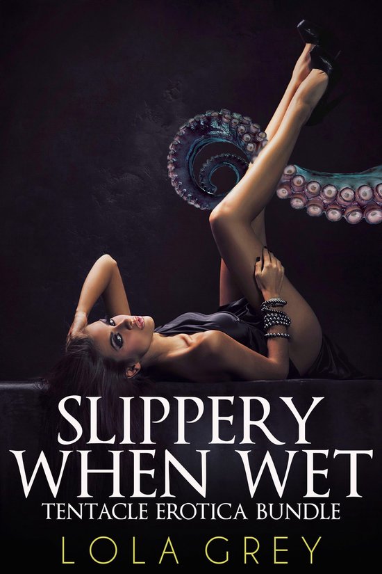 Slippery When Wet (Tentacle Erotica Bundle)