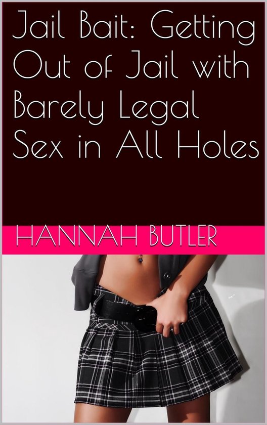 Jail Bait: Getting Out of Jail with Barely Legal Sex in All Holes