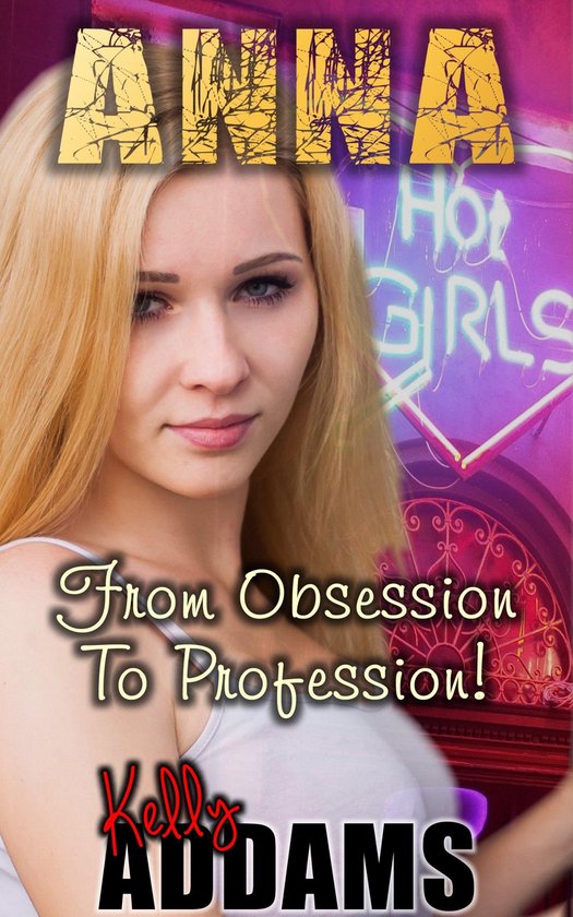 Fetish - Anna: From Obsession to Profession!