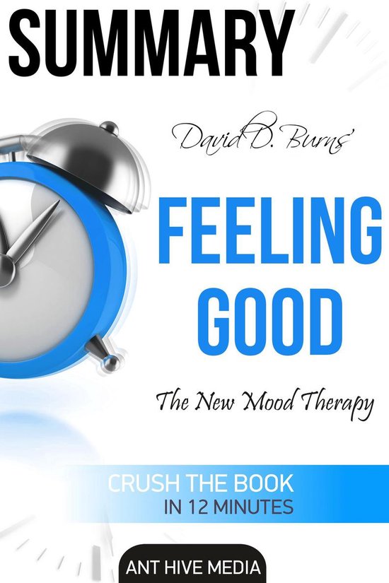 David D. Burns’ Feeling Good: The New Mood Therapy Summary