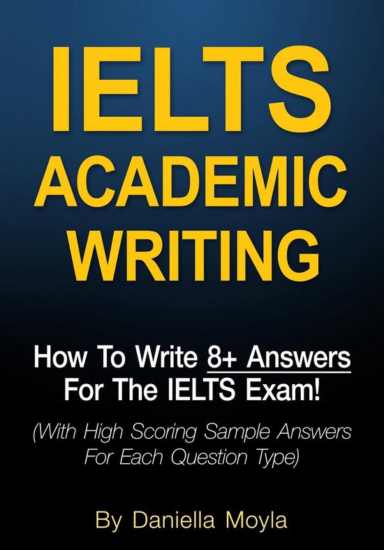 IELTS Academic Writing: How To Write 8+ Answers For The IELTS Exam!