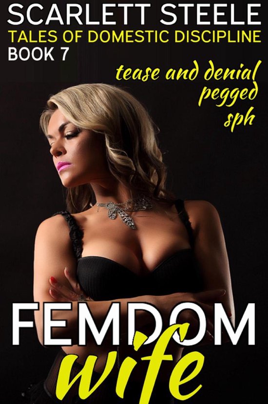 Femdom Wife - Tales of Domestic Discipline 7 - Femdom Wife: Tales of Domestic Discipline - Book 7