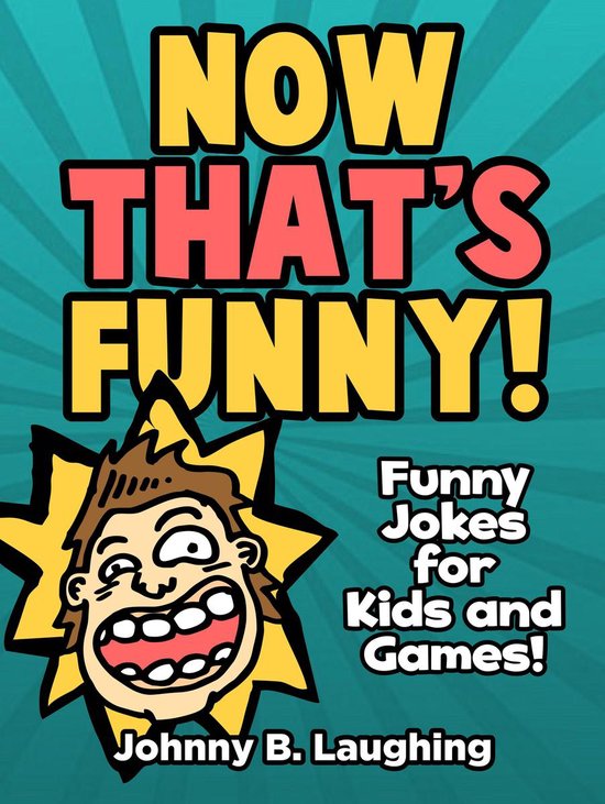 Now That's Funny! Funny Jokes for Kids and Games