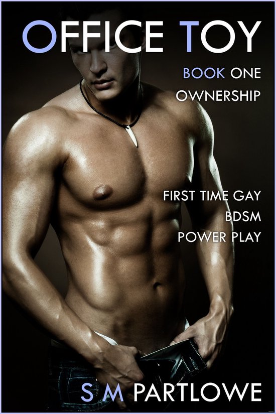 Office Toy - Ownership: First Time Gay BDSM Power Play (Series Book One)