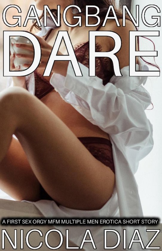 Gangbang Dare - A First Time Sex Orgy MFM Multiple Men Erotica Short Story