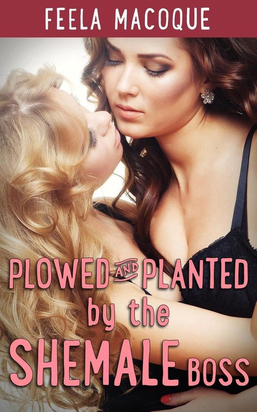 Plowed and Planted - Plowed and Planted by the Shemale Boss