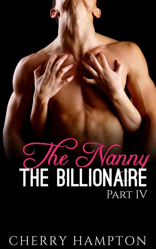 New Adult Billionaire Erom Series 4 - The Nanny, the Billionaire: Part IV