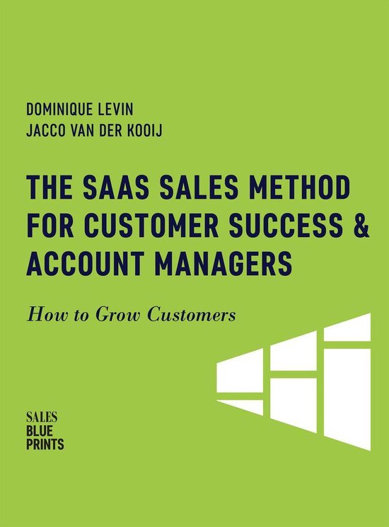 Sales Blueprints 6 - The SaaS Sales Method for Customer Success & Account Managers: How to Grow Customers