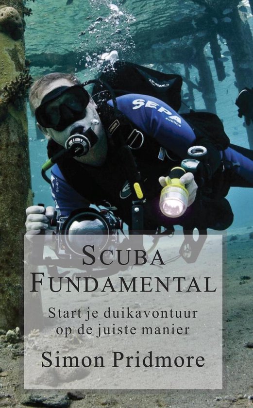 De Scubaserie 1 - Scuba Fundamental - Start Je Duikavontuur op de Juiste Manier