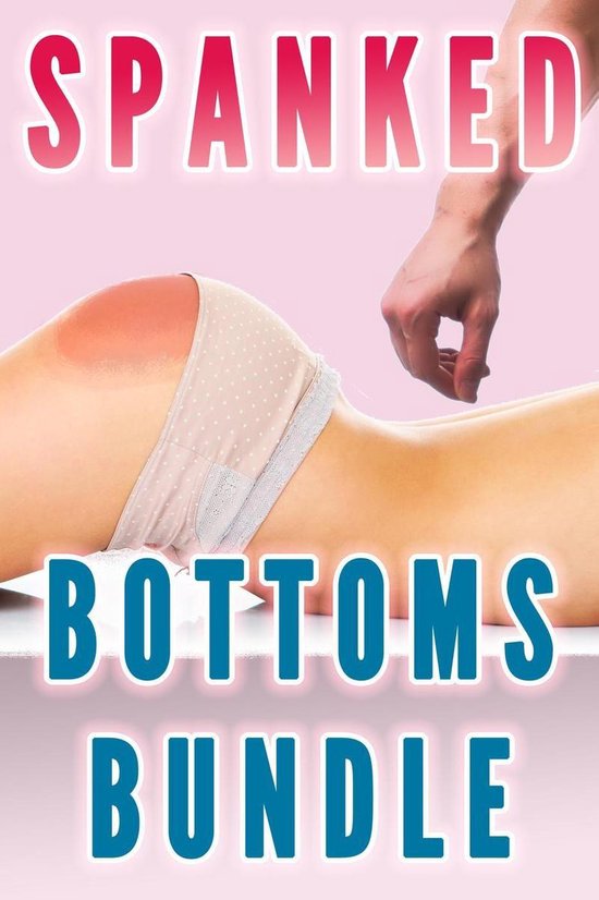 Spanking Series 5 - Spanked Bottoms Bundle (Spanked Bare Bottom, Spanked in Public, Spanked and Diapered)