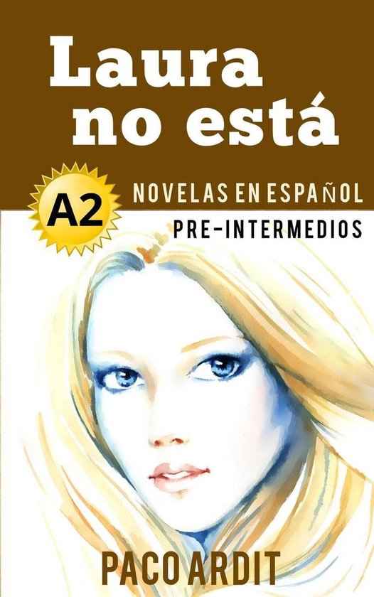 Spanish Novels Series 6 - Laura no está - Novelas en español para pre-intermedios (A2)