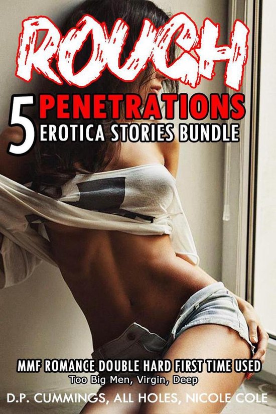 Too Big Men, Virgin, Deep 1 - Rough Penetrations 5 Erotica Stories Bundle MMF Romance Double Hard First Time Used