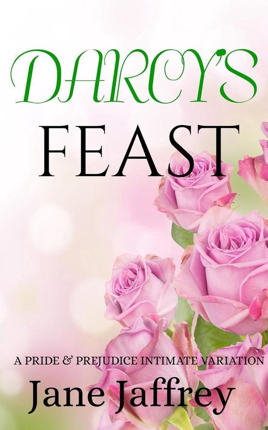 Mr. Darcy's Lessons 1 - Darcy's Feast: A Pride & Prejudice Intimate Variation