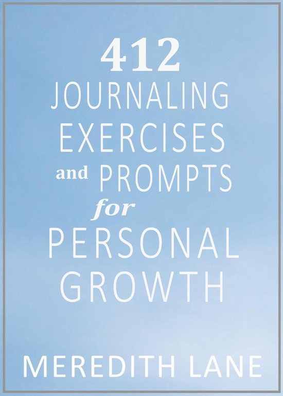 412 Journaling Exercises and Prompts For Personal Growth