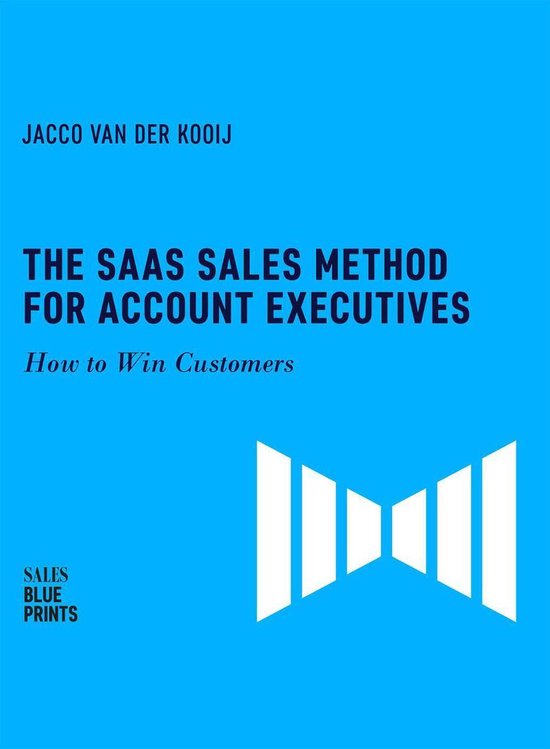 Sales Blueprints 5 - The SaaS Sales Method for Account Executives: How to Win Customers