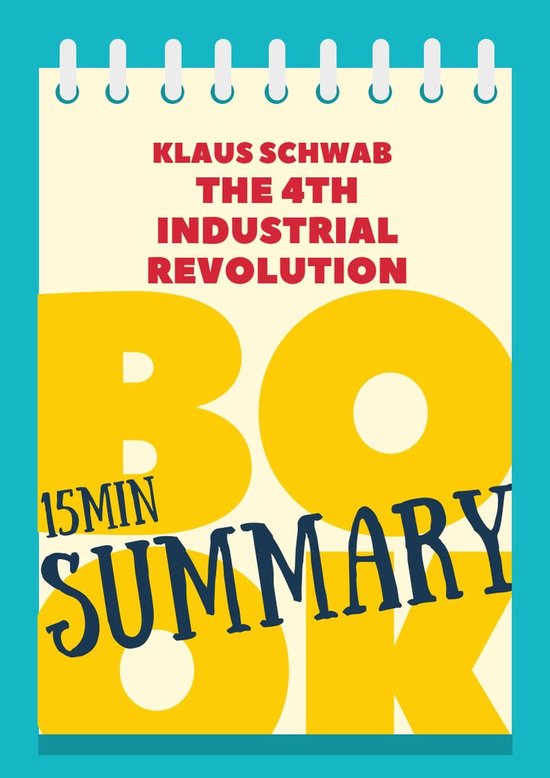 The 15' Book Summaries Series 3 - 15 min Book Summary of Klaus Schwab's book The Fourth Industrial Revolution