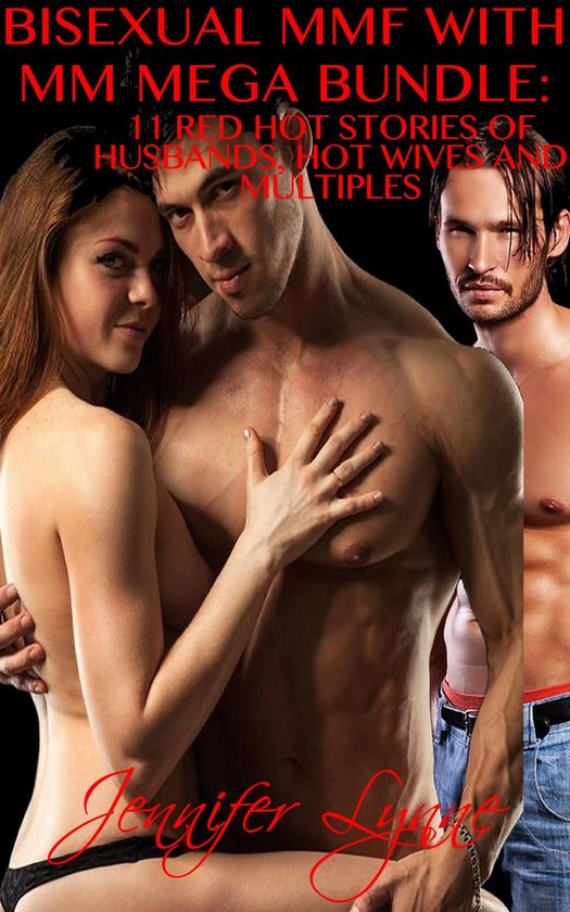 The Bisexual Series - Bisexual MMF With MM Mega Bundle: 11 Stories of Husbands, Hot Wives and Multiples