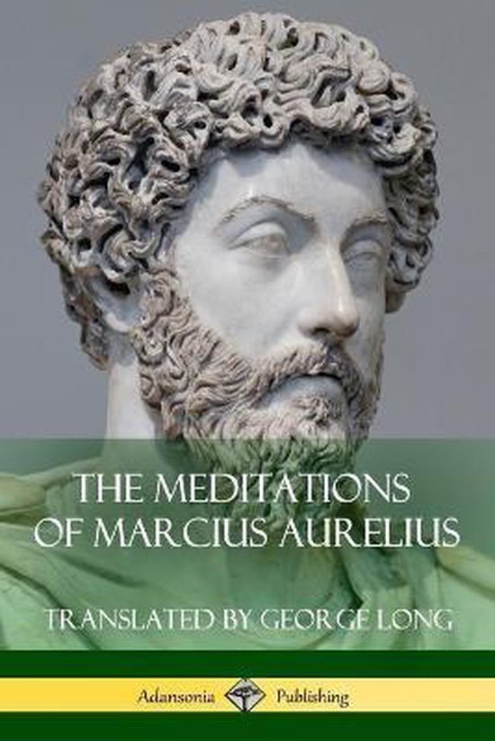 The Meditations of Marcius Aurelius