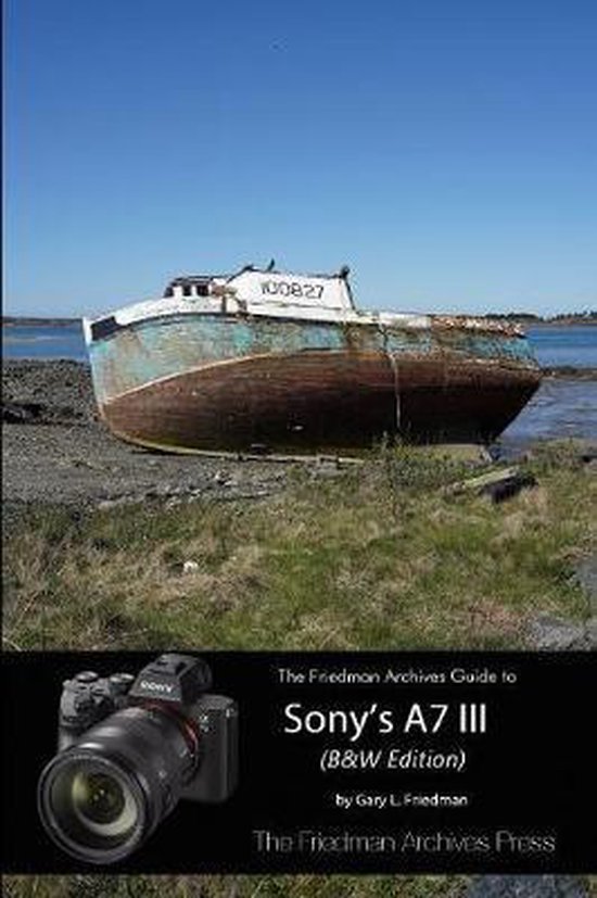 The Complete Guide to Sony's A7 III (B&W Edition)