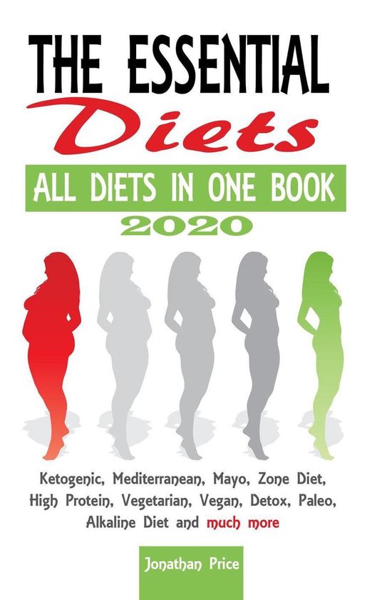 COOKBOOK 2 - 2020 The Essential Diets - All Diets in One Book - Ketogenic, Mediterranean, Mayo, Zone Diet, High Protein, Vegetarian, Vegan, Detox, Paleo, Alkaline Diet and Much More