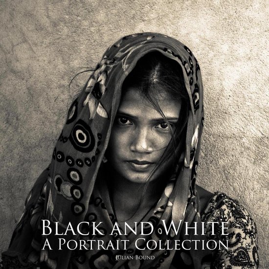 Photography Books by Julian Bound - Black and White a Portrait Collection