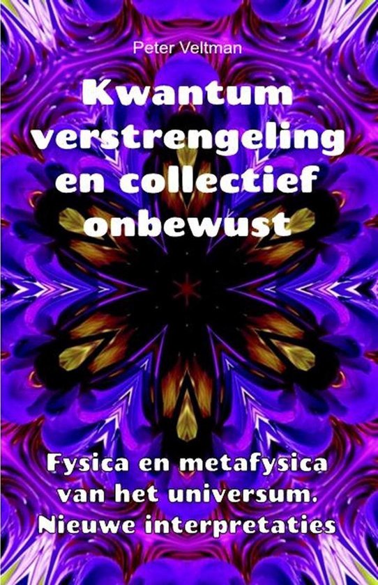 Kwantumverstrengeling en collectief onbewust. Fysica en metafysica van het universum. Nieuwe interpretaties.