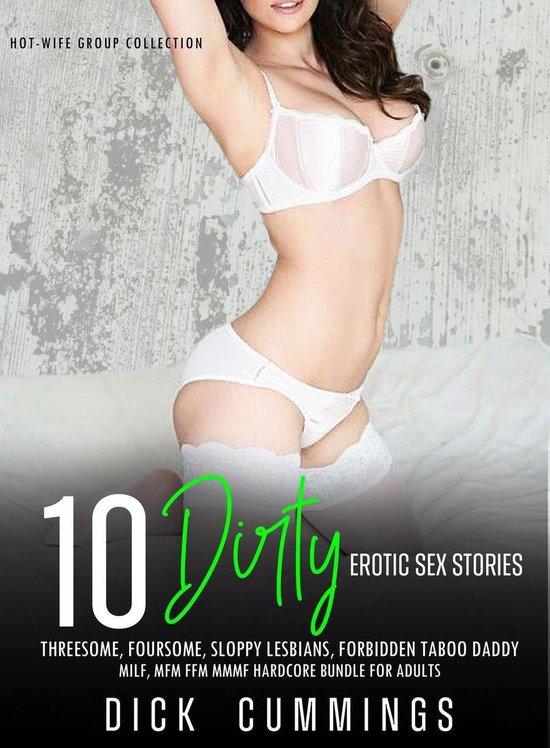 Hot-wife Group Collection 1 - 10 Dirty Erotic Sex Stories Threesome, Foursome, Sloppy Lesbians, Forbidden Taboo Daddy, MILF, MFM FFM MMMF Hardcore Bundle for Adults