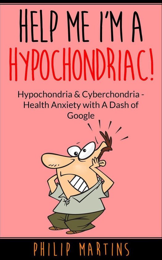 Help Me I'm A Hypochondriac 2 - Help Me I'm A Hypochondriac! Hypochondria & Cyberchondria – Health Anxiety with a Dash of Google