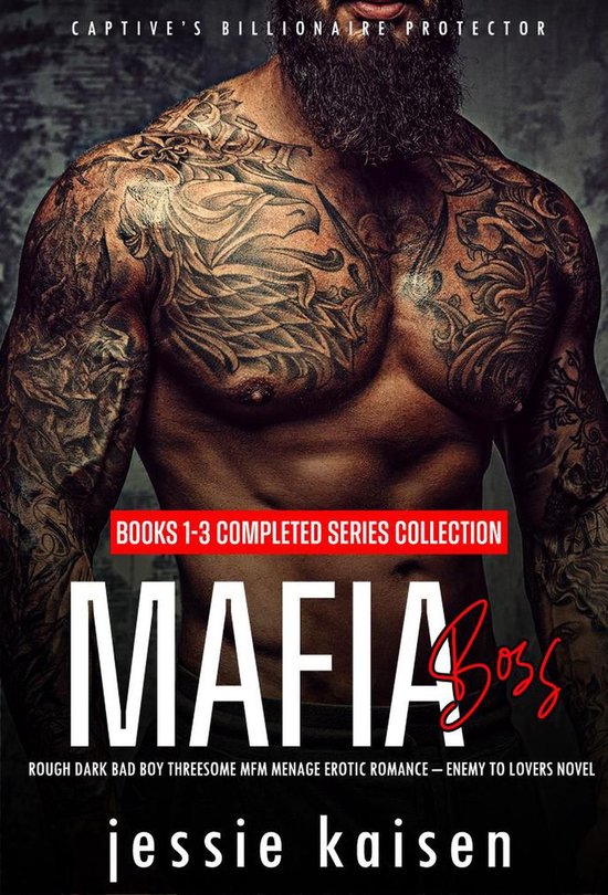 Captive’s Billionaire Protector - Mafia Boss – Books 1-3 Completed Series Collection - Rough Dark Bad Boy Threesome MFM Menage Erotic Romance–Enemy to Lovers Novel