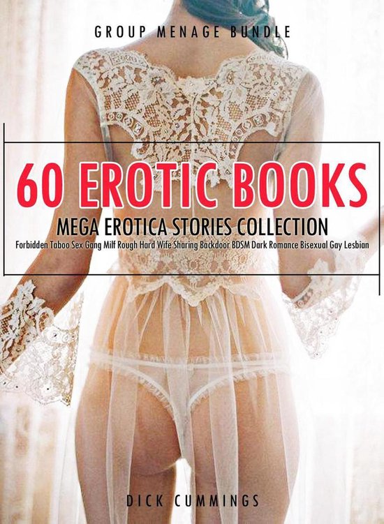 Group Menage Bundle 2 - 60 Erotic Books Mega Erotica Stories Collection- Forbidden Taboo Sex Gang Milf Rough Hard Wife Sharing Backdoor BDSM Dark Romance Bisexual Gay Lesbian