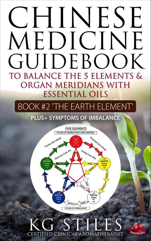 5 Element - Chinese Medicine Guidebook Essential Oils to Balance the Earth Element & Organ Meridians