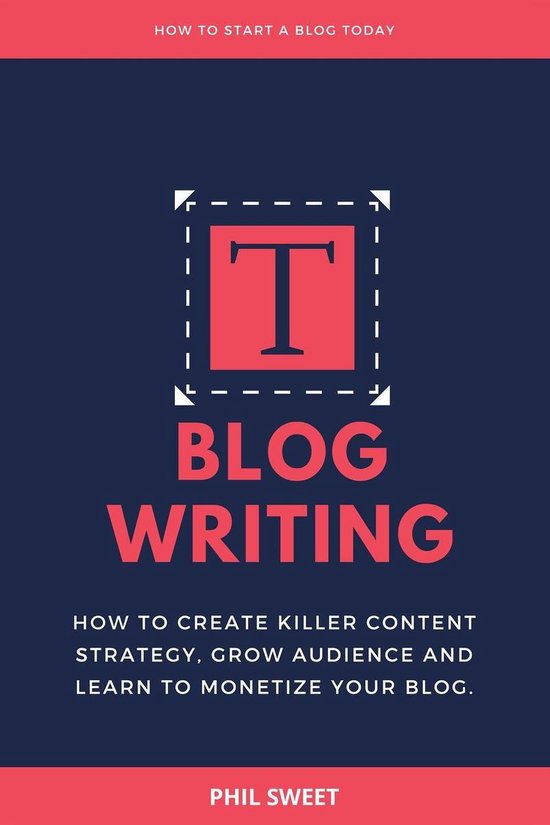 Blog Writing: How to Create Killer Content Strategy, Grow Audience and Learn to Monetize Your Blog