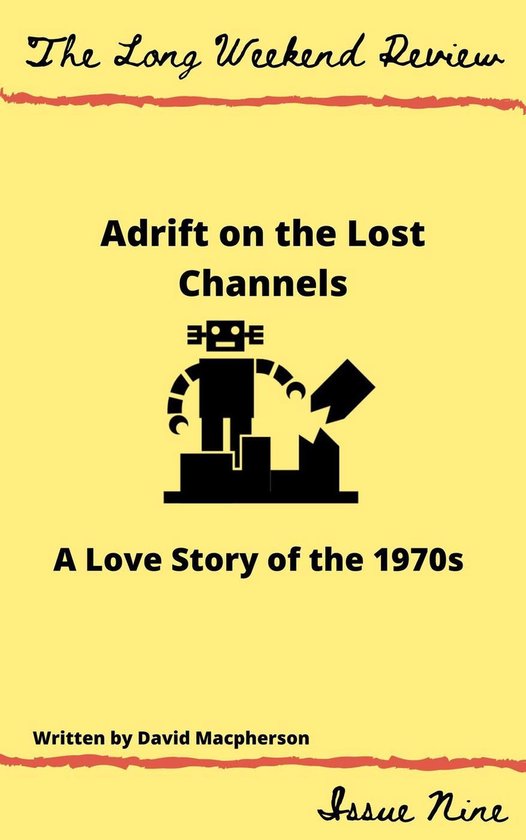 The Long Weekend Review 9 - Adrift on the Lost Channels: A Love Story of the 1950s