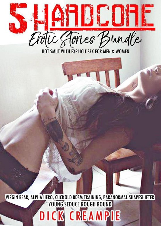 Young Seduce Rough Bound 1 - 5 Hardcore Erotic Stories Bundle – Hot Smut with Explicit Sex for Men & Women – Virgin Rear, Alpha Hero, Cuckold BDSM Training, Paranormal Shapeshifter