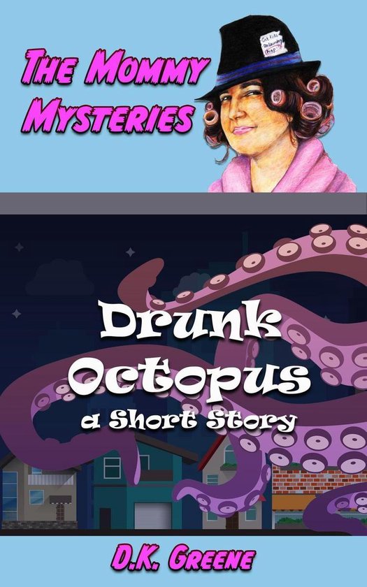 The Mommy Mysteries 2 - Drunk Octopus: a Short Story