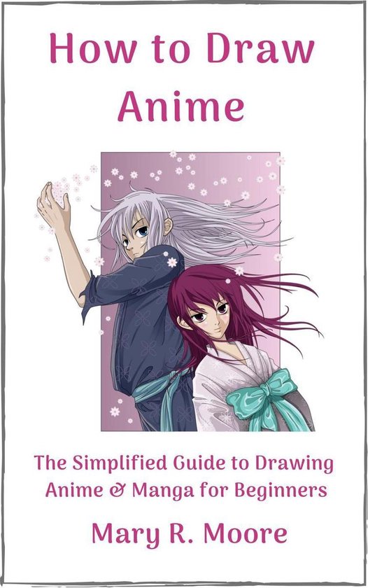 How to Draw Anime: The Simplified Guide to Drawing Anime & Manga for Beginners