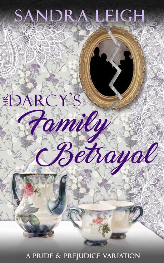 Mr. Darcy's Family Betrayal: A Pride and Prejudice Variation