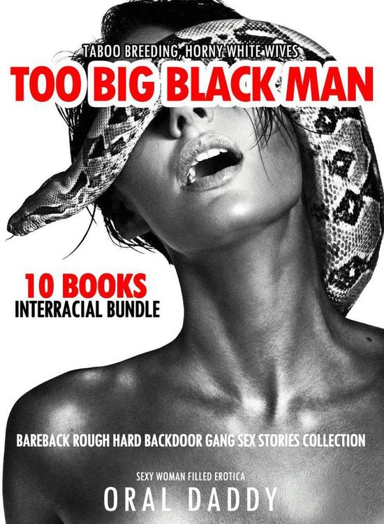 Sexy Woman Filled Erotica 1 - 10 Books Interracial Bundle - Taboo Breeding, Horny White Wives, Too Big Black Man Bareback Rough Hard Backdoor Gang Sex Stories Collection