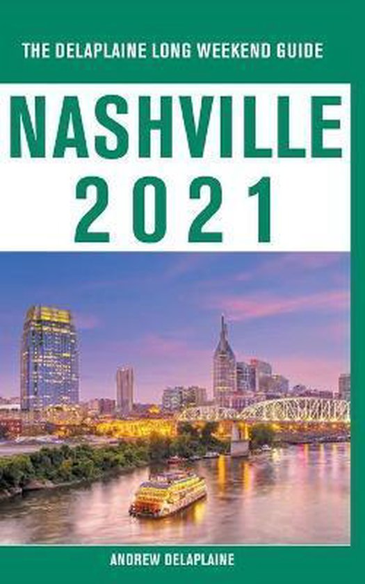 Nashville - The Delaplaine 2021 Long Weekend Guide