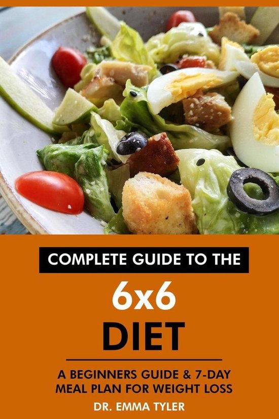 Complete Guide to the 6x6 Diet: A Beginners Guide & 7-Day Meal Plan for Weight Loss