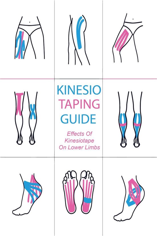 Kinesiology Taping Guide Effects of Kinesiotape on Lower Limbs