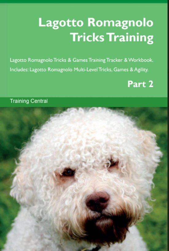 Lagotto Romagnolo Tricks Training Lagotto Romagnolo Tricks & Games Training Tracker & Workbook. Includes