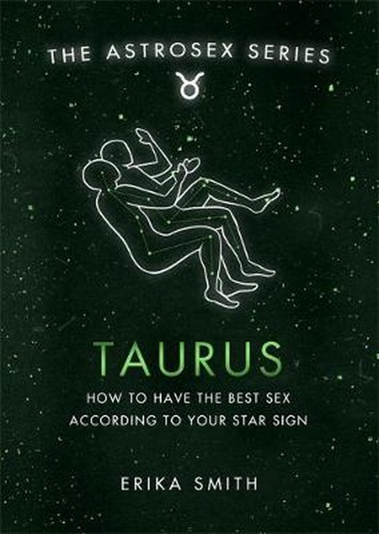 Astrosex Taurus How to have the best sex according to your star sign The Astrosex Series