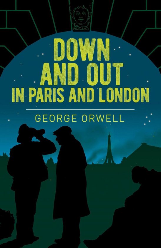 Arcturus Essential Orwell - Down and Out in Paris and London