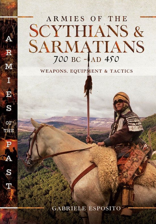 Armies of the Scythians and Sarmatians 700 BC to AD 450