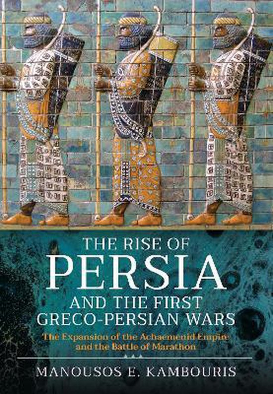 The Rise of Persia and the First Greco-Persian Wars