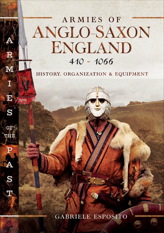 Armies of the Past - Armies of Anglo-Saxon England 410–1066
