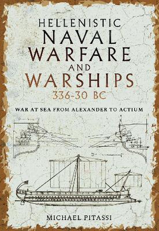 Hellenistic Naval Warfare and Warships 336-30 BC